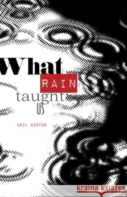 What Rain Taught Us Gail Ashton   9780993168284