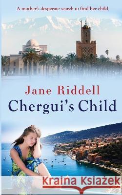 Chergui\'s Child Jane Riddell 9780993171413