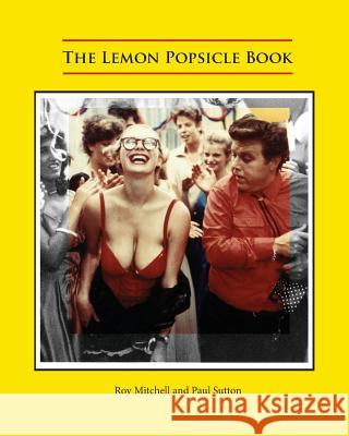 The Lemon Popsicle Book Roy Mitchell Paul Sutton 9780993177064 Buffalo Books