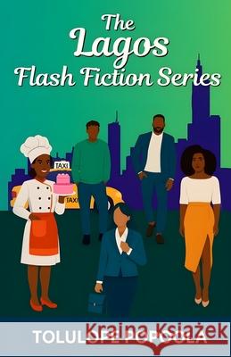 The Lagos Flash Fiction Series: Books 1 - 6 Tolulope Popoola 9780993177149