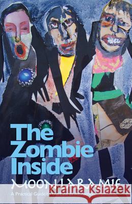 The Zombie Inside: A Practical Guide to the Law of Attraction Moon Laramie 9780993178627