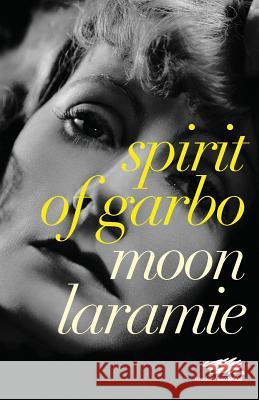 Spirit of Garbo Moon Laramie 9780993178672 Martin Firrell Company