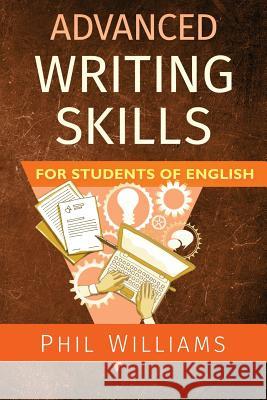 Advanced Writing Skills for Students of English Phil Williams   9780993180859 Rumian Publishing