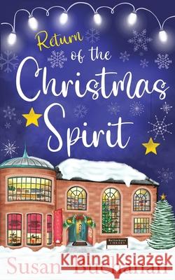 Return of the Christmas Spirit: one of those feel-good Christmas books that gives you a warm, fuzzy feeling Susan Buchanan Jaboof Desig 9780993185199 Susan Buchanan Author