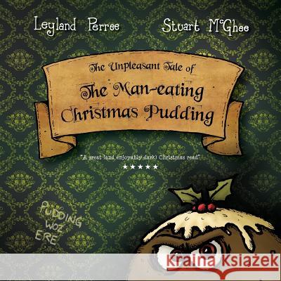The Unpleasant Tale of the Man-eating Christmas Pudding Perree, Leyland 9780993185243