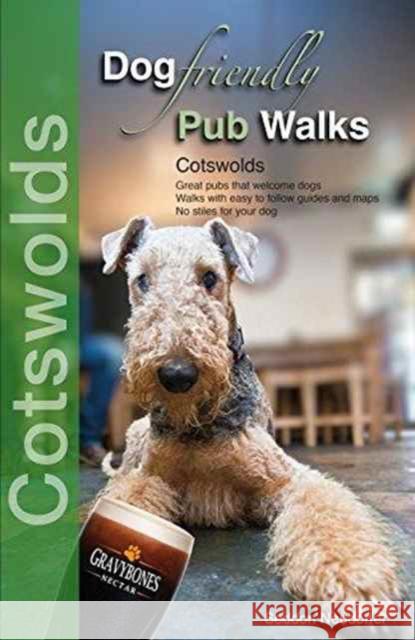 Dog Friendly Pub Walks: Cotswolds Seddon Neudorfer 9780993192357 Wet Nose Publishing Ltd