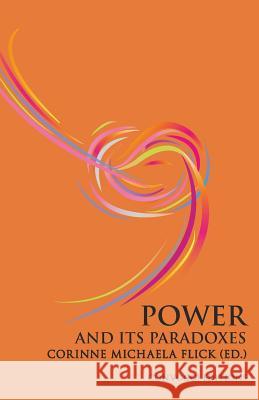 Power and its Paradoxes Corinne Michaela Flick 9780993195327 Convoco Gemeinnutzige Stiftung-Gmbh