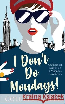 I Don't Do Mondays! Colette Kebell Emmy Ellis 9780993197154 Skittish Endeavours