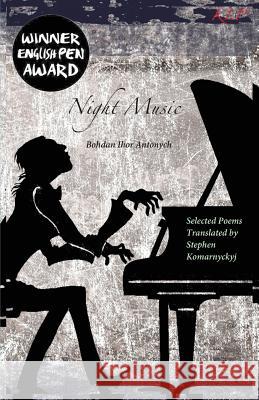 Night Music Bohdan Ihor Antonych Stephen Komarnyckyj 9780993197277 Kalyna Language Press Ltd.