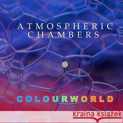 Atmospheric Chambers and Colourworld: Recent Work by Geoffrey Mark Matthews and Colin Davis Geoffrey Mark Matthews Michael a. Blackburn Graham Freestone 9780993205460