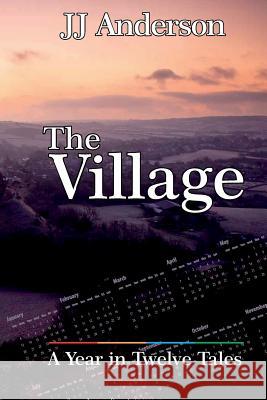 The Village: A Year in Twelve Tales J. J. Anderson 9780993210600 The Story Bazaar