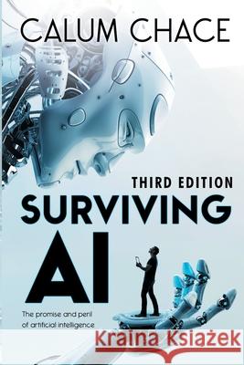 Surviving AI: The promise and peril of artificial intelligence Chace, Calum 9780993211621