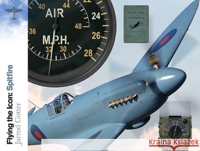 Flying the Icon: Spitfire Jarrod Cotter 9780993212987 Fighting High