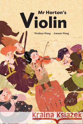 Mr Horton's Violin Wang, Wenhua 9780993215452
