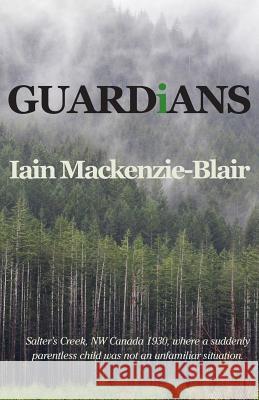 Guardians Iain Mackenzie-Blair   9780993217104 Three Cats Press, Aultgrishan
