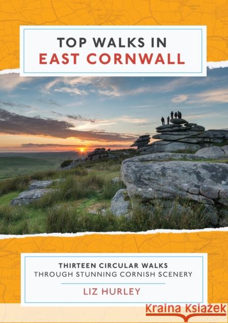 Top Walks in East Cornwall.: Thirteen Circular Walks Through Stunning Cornish Scenery Liz Hurley 9780993218088