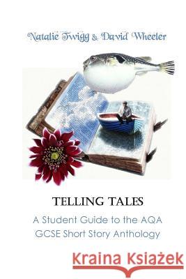 Telling Tales: A Student Guide to the AQA Short Story Anthology David Wheeler 9780993218361 Red Axe Books