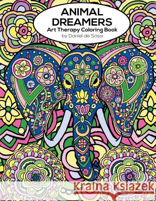 Animal Dreamers: Art Therapy Coloring Book Daniel De Sosa 9780993222511 Backwards Burd
