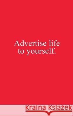 Advertise Life to Yourself Svati Singh 9780993225109