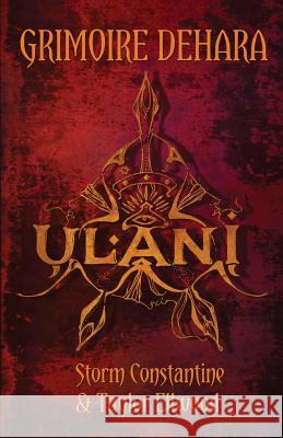 Grimoire Dehara: Ulani: Book Two Storm Constantine, Taylor Ellwood 9780993237188 Megalithica Books