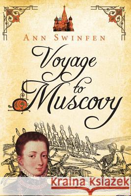 Voyage to Muscovy Ann Swinfen 9780993237232