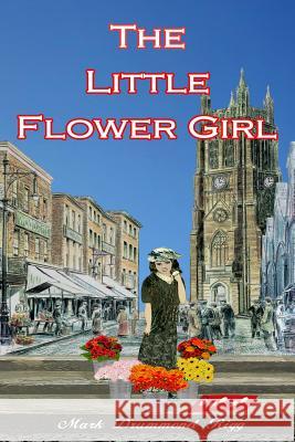 The Little Flower Girl Mark Drummond Rigg 9780993237966