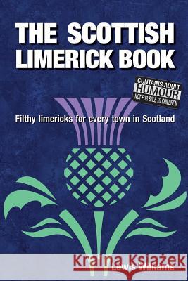 The Scottish Limerick Book: Filthy Limericks for Every Town in Scotland    9780993247217 Corona Books UK