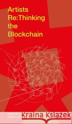 Artists RE: Thinking the Blockchain Marc Garrett Ruth Catlow Sam Skinner 9780993248740