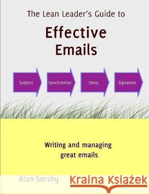 Lean Leader's Guide to Effective Emails Alan Sarsby   9780993250446