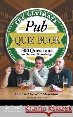 The Ultimate Pub Quiz Book: 500 Questions on General Knowledge Scott Stevenson 9780993263095 Apex Publishing Ltd