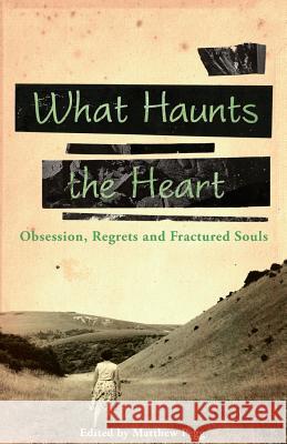 What Haunts the Heart Matthew Pegg   9780993264818