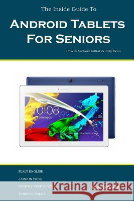 The Inside Guide To Android Tablets For Seniors: Covers Android KitKat & Jelly Bean Stuart, P. a. 9780993266188 Igt Publishing