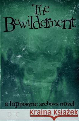 The Bewilderment: A Hipposync Archives Novel D. C. Farmer Bryony Sutherland Kit Foster 9780993273414 Wyrmwood Books