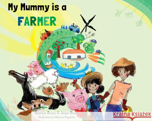 My Mummy is a Farmer Kerrine Bryan Jason Bryan Marissa Peguinho 9780993276965