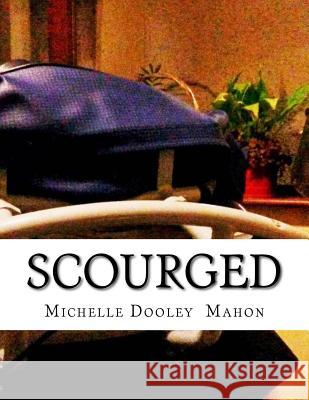 Scourged: A Memoir MS Michelle Dooley Mahon 9780993277313 Shellshock