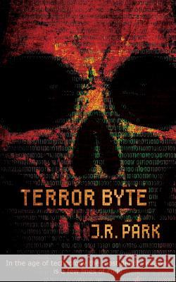 Terror Byte J. R. Park 9780993279317 Sinister Horror Company