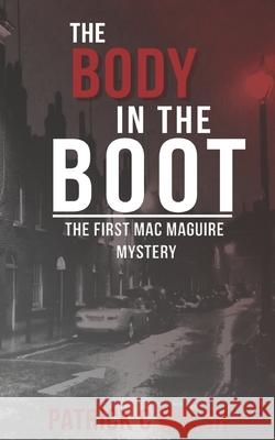 The Body in the Boot: The first Mac Maguire mystery Walsh, Patrick C. 9780993280016 Garden City Ink