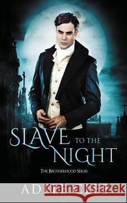 Slave to the Night Adele Clee 9780993283291 Adele Clee