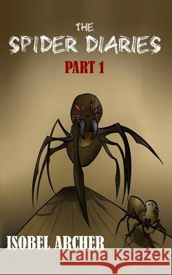 The Spider Diaries: Part 1 Isobel Archer 9780993283628