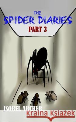 The Spider Diaries: Part 3 Isobel Archer 9780993283642