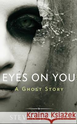 Eyes On You: A Ghost Story Jenkins, Steven 9780993283697