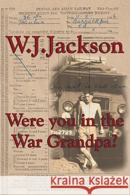 Were you in the War Grandpa? Jackson, W. J. 9780993285448 Namarrkun