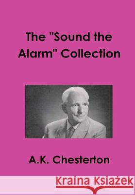 The Sound the Alarm collection Chesterton, A. K. 9780993288562 The A. K. Chesterton Trust