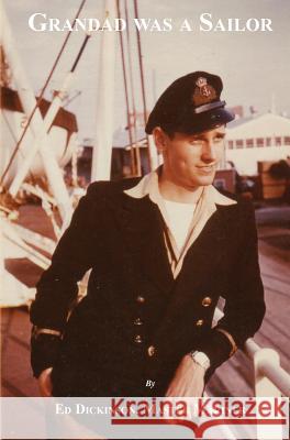 Grandad Was A Sailor Dickinson, Ed 9780993290008 Ed Dickinson