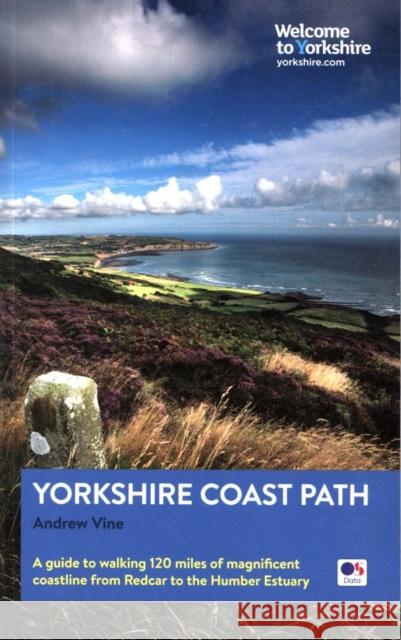 Yorkshire Coast Path: A guide to walking 120 miles of magnificent coastline from Redcar to the Humber Andrew Vine   9780993291180
