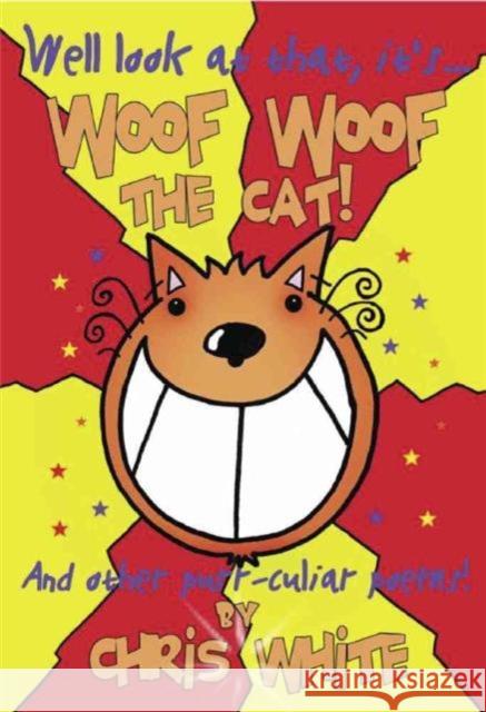 Woof Woof The Cat Chris White 9780993300004