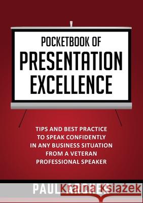 Pocketbook of Presentation Excellence Paul Archer 9780993311284 High House Publishing