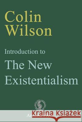 Introduction to The New Existentialism Samantha Devin Nicolas Tredell Colin Wilson 9780993323096