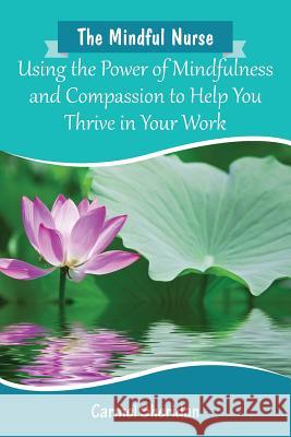 The Mindful Nurse Carmel Sheridan 9780993324529 Rivertime Press