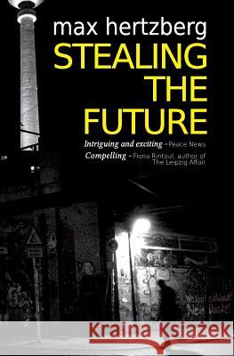 Stealing The Future Hertzberg, Max 9780993324703 Wolf Press